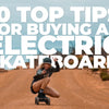 10 Things to Consider When Buying an Electric Skateboard