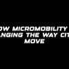 How micromobility is changing the way cities move