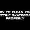 How to clean your electric skateboard properly